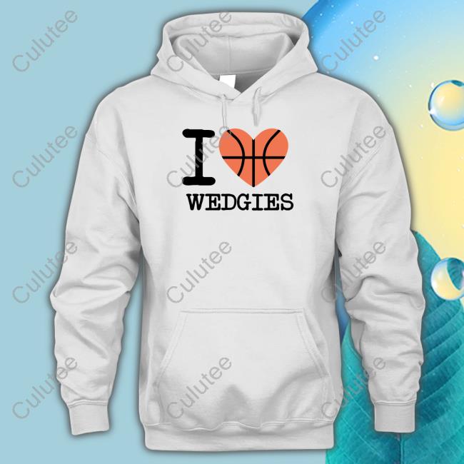 I Love Wedgies Shirts Barstool Sports