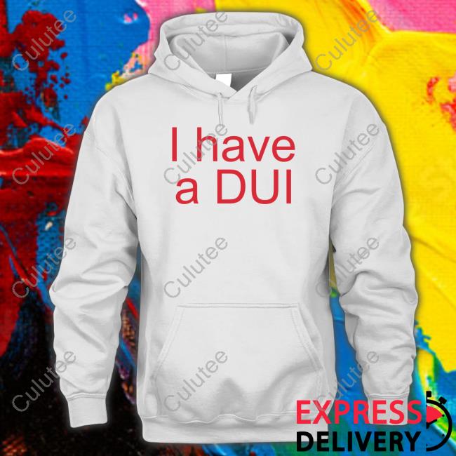 I Have A Dui Shirt Patricks Funny Shirt Patrick Doran