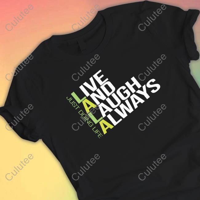 Official Just Doing Life Live and Laugh Always Tee
