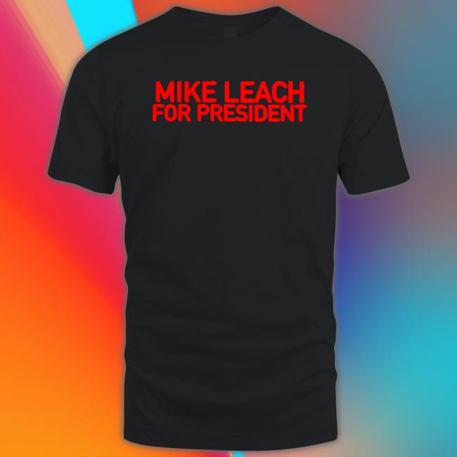 Mike Leach For The President Shirt