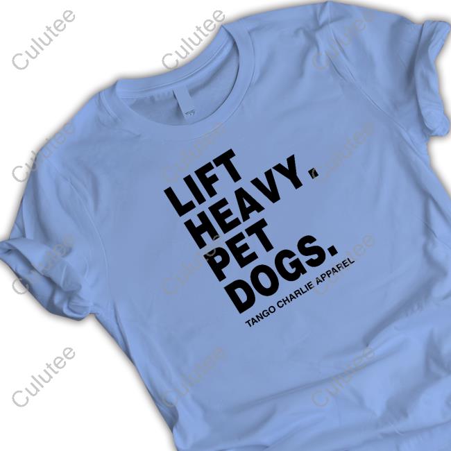 Lift Heavy Pet Dogs Limited Edition Tee