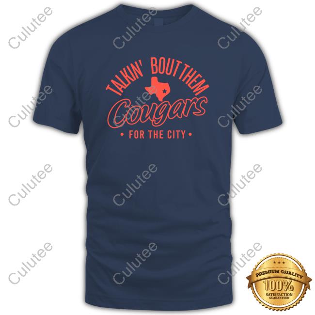 Official Houston Athletics Talkin' Bout Them Cougars For The City T-Shirt