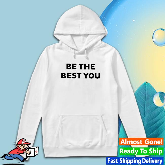 Be the best you Shirt