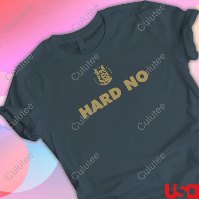 Hard No Tee Shirt