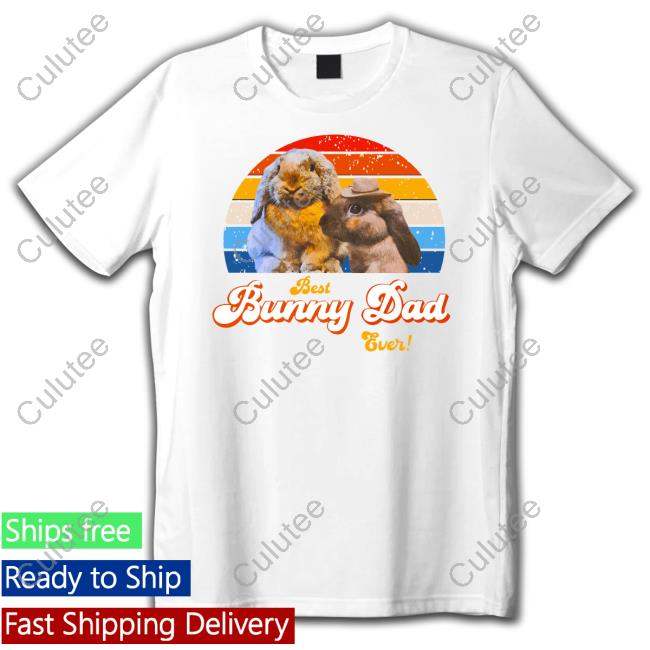 Limited Edition Best Bunny Dad Ever Shirt