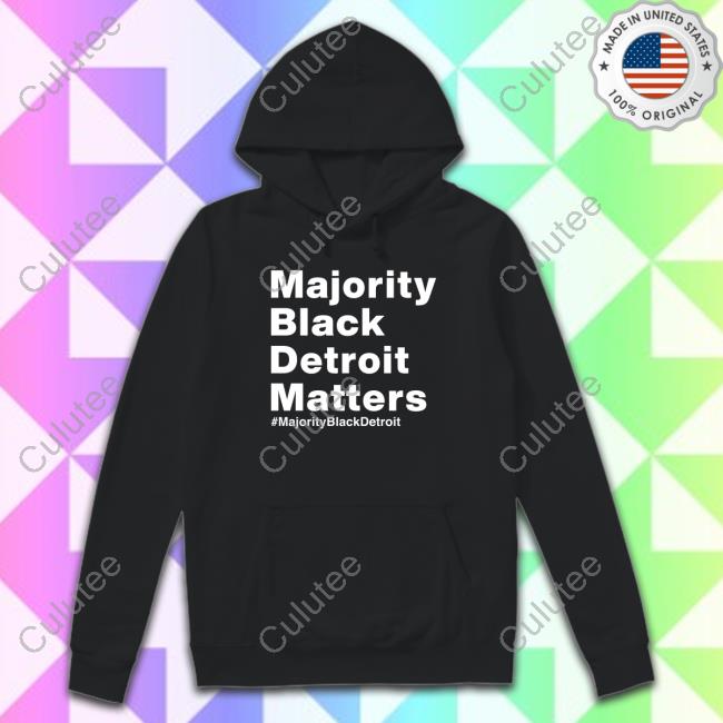 Majority Black Detroit Matters Shirt