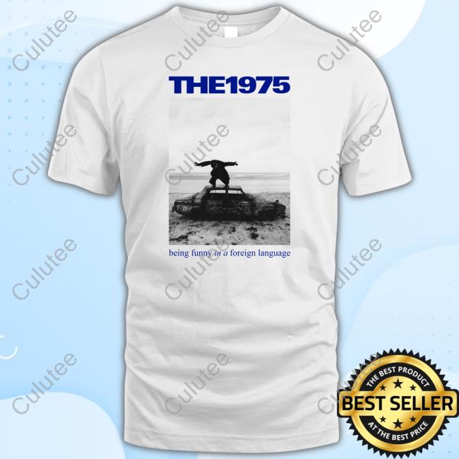 The 1975 Merch The 1975 Being Funny In A Foreign Language T Shirts