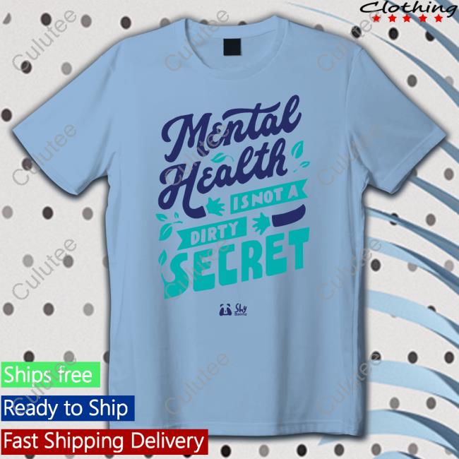 Official Mental Health Is Not A Dirty Secret Tee Shirt