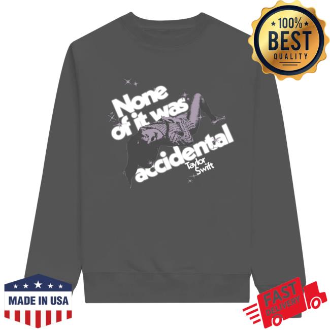 Officia Taylor Seift Swift Clothing Store Shop None of it was Accidental Hooded Sweatshirt Taylorswift