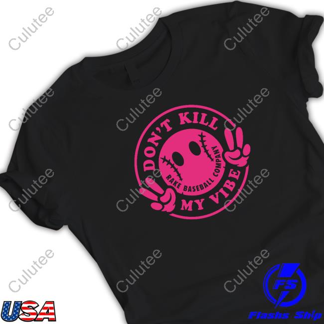 Don't Kill My Vibe T-Shirt
