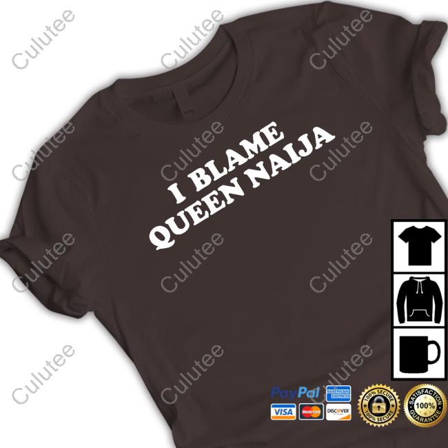Queen Naija Official Shop I Blame Queen Naija T Shirt