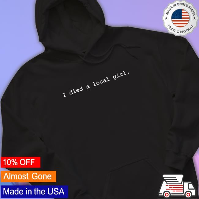 Mybestjudy Merch I Died A Local Girl Shirt