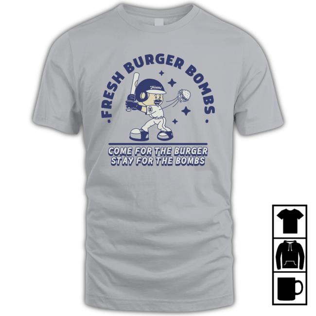 Ashlyn Burger Fresh Burger Bombs Come For The Burger Stay For The Bombs T-Shirt