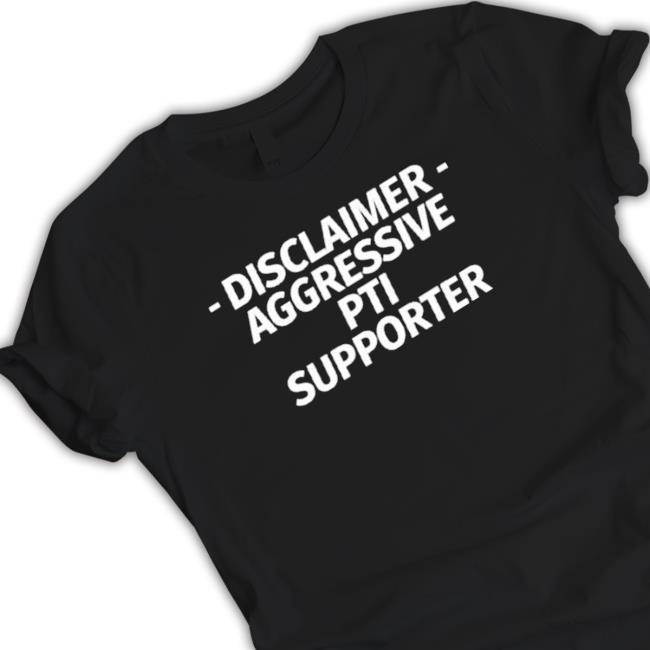 Disclaimer Aggressive Pti Supporter Shirts