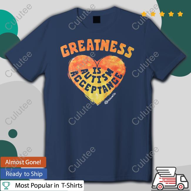 Greatness Is Autism Acceptance Tee