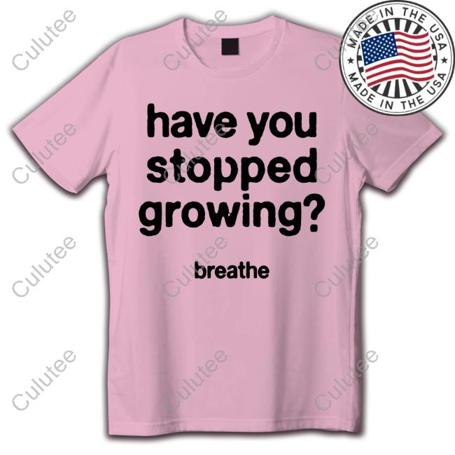 New York Giants Have You Stopped Growing Breathe Shirt