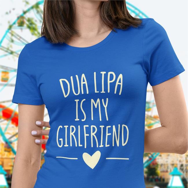 Dua Lipa Is My Girlfriend Hoodie Levdua Dualipa