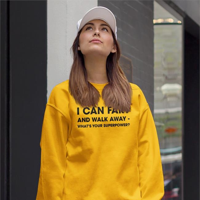 Mil I Can Fart And Walk Away What’S Your Superpower Sweatshirts Shinlchiro