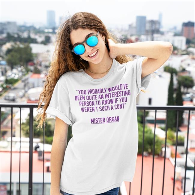 You Probably Would've Been Quite An Interesting Person To Know If You Weren't Such A Cunt Hoodie