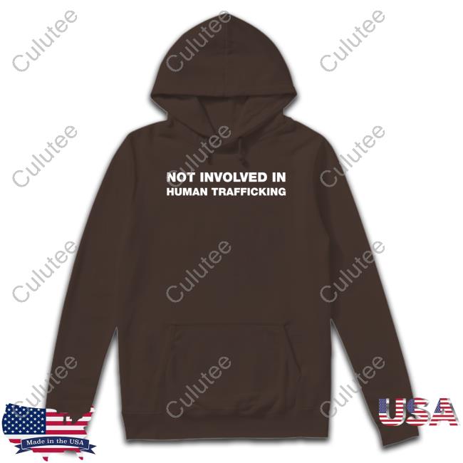 Not Involved In Human Trafficking Tee