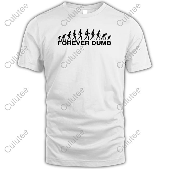 Official Forever Dumb T Shirts