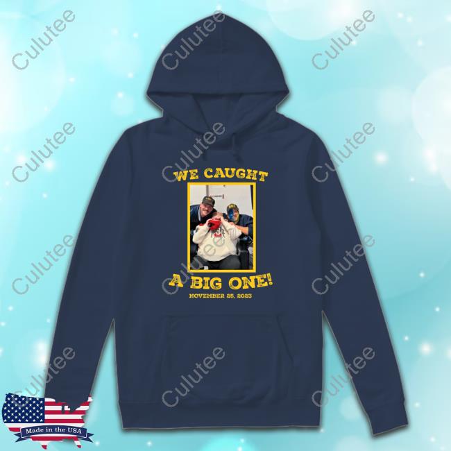 Official Barstool Sports Store We Caught A Big One November 25 2023 Tee