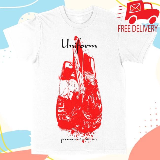Uniform Permanent Embrace Shirt Uniform Band Merch