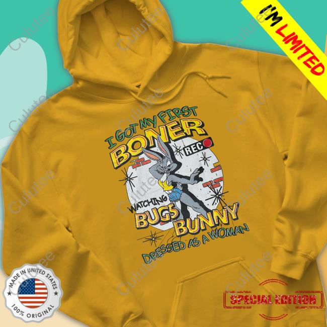 Shirts That Go Hard Thegoodshirts I Got My First Boner Watching Bugs Bunny Dressed As A Woman Shirt