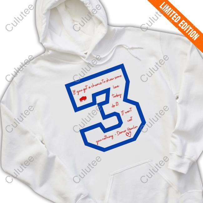 Damar Hamlin 3 If You Get A Chace To Show Some Love Today Do It Tee Shirt