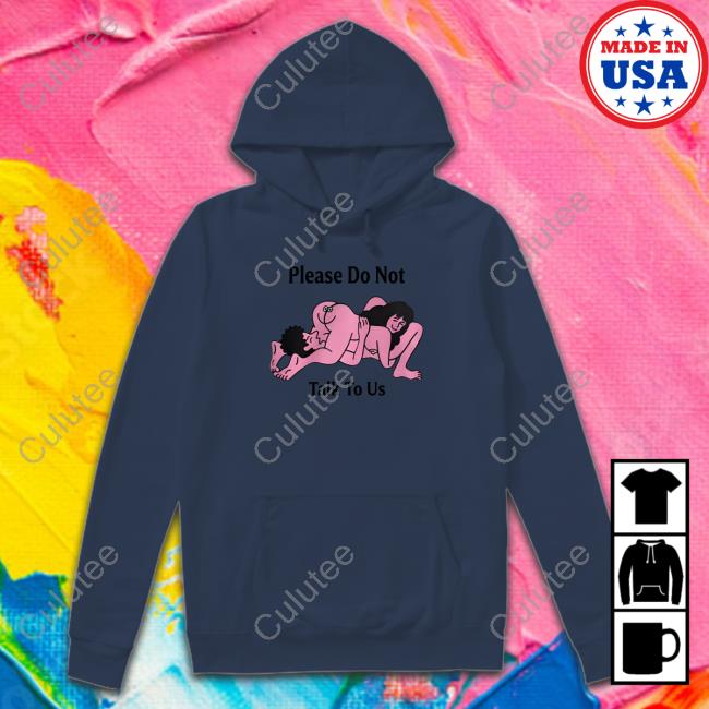 Please Do Not Talk To Us Shirt Please Do Not Talk To Us Cap