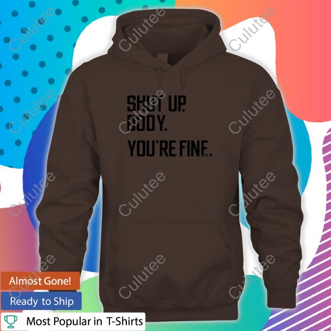 G2oh Merch Shut Up Body You're Fine Long Sleeved T Shirt Julia Morales