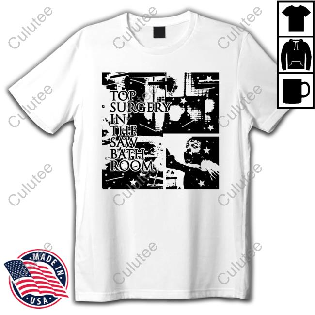 Top Surgery In The Saw Bath Room Sweatshirt