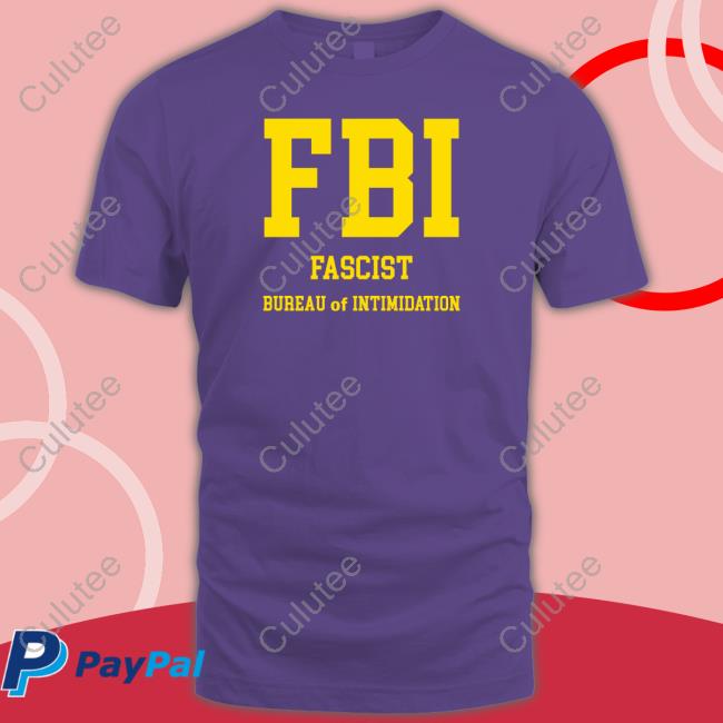 Official FBI Fascist Bureau Of Intimidation Shirt