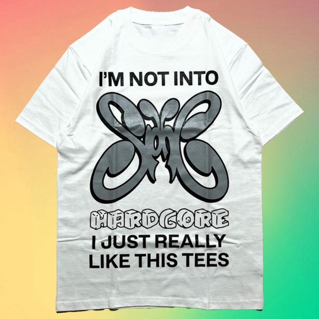 I'm Not Into Hardcore I Just Really Like This Tees Shirt