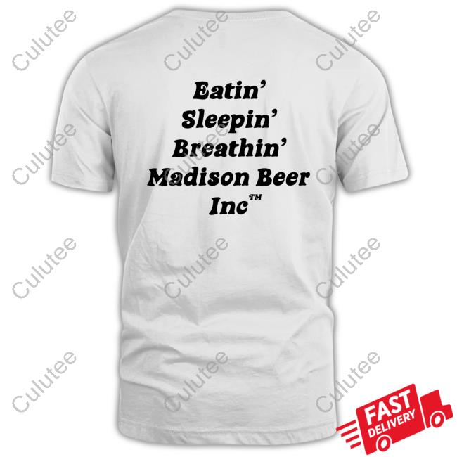 Eatin Sleeping Breathin Madison Beer Inc TShirt