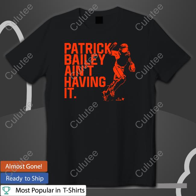 Breakingt Patrick Bailey Ain't Having It T Shirts
