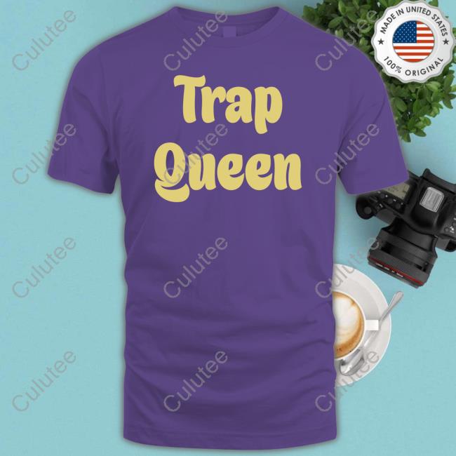 Trap Queen Shirt