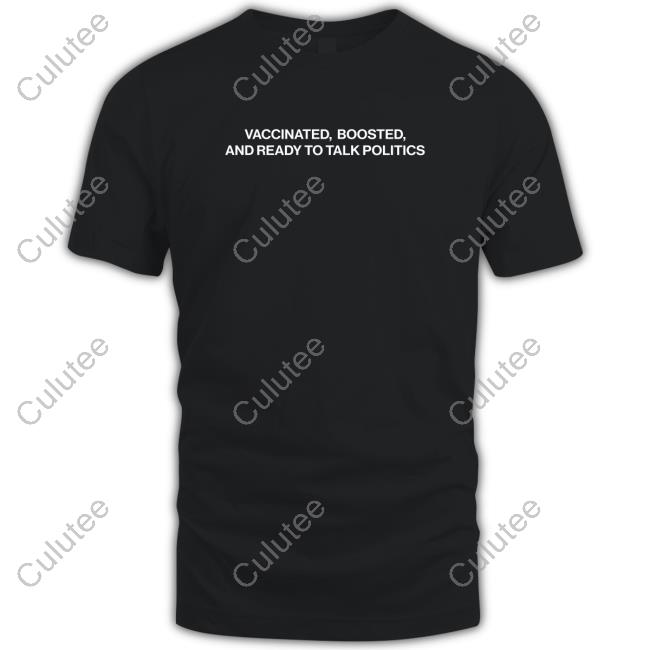 Shitheadsteve Merch Vaccinated Boosted And Ready To Talk Politics Crewneck Sweatshirt