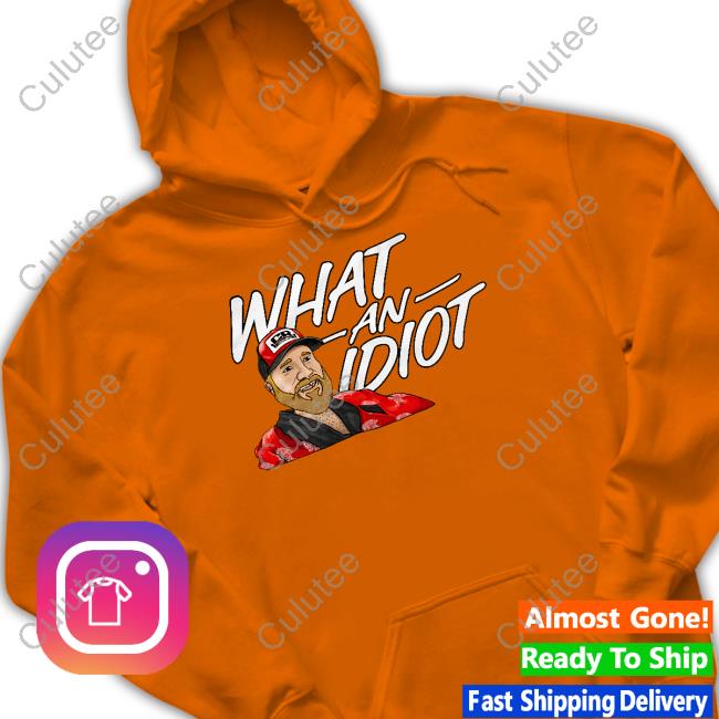 Official Couch Racer Shop What An Idiot T Shirt What An Idiot Shirt