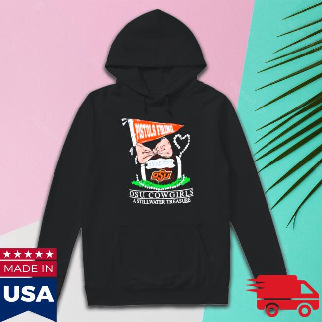 Pistols Firing OSU Cowgirls a still water treasure Hooded Sweatshirt
