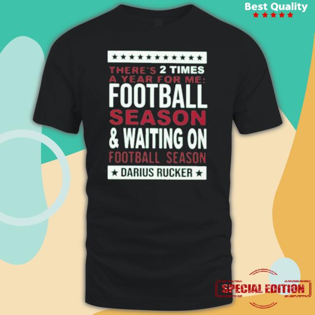 There’s 2 Times A Year For Me Football Season & Waiting On Football Season Darius Rucker Shirts