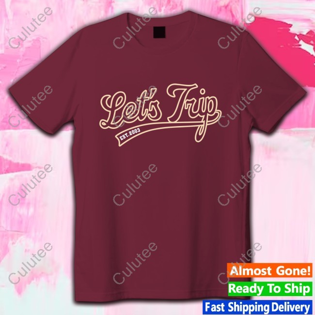 Let's Trip Est 2003 New Shirt