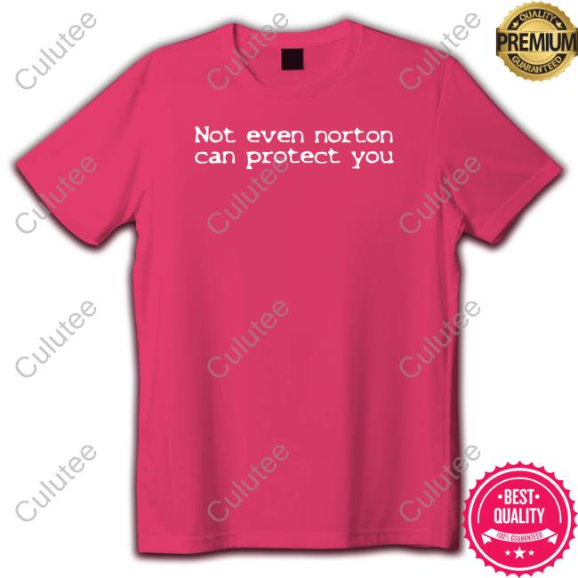 Not Even Norton Can Protect You Sweatshirt