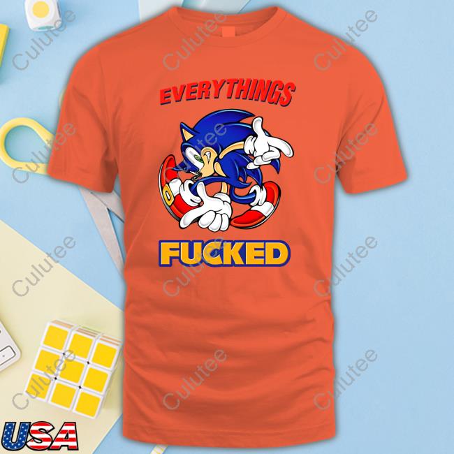 Everything's Fucked T Shirt