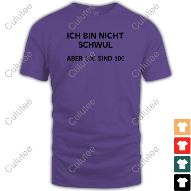 Ich Bin Nicht Schwul Aber 10€ Sind 10€ Shirts