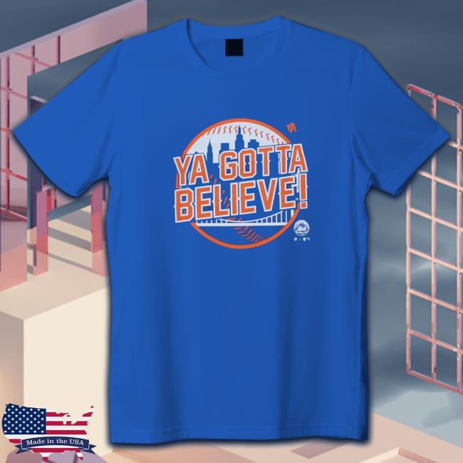 Official Ya Gotta Believe Shirts