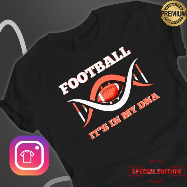 Football It’S In My Dna Classic Shirt Football It’S In My Dna Tee