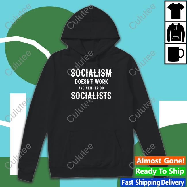 Socialism Doesn't Work And Neither Do Socialists Long Sleeve Tee Clown World Merch
