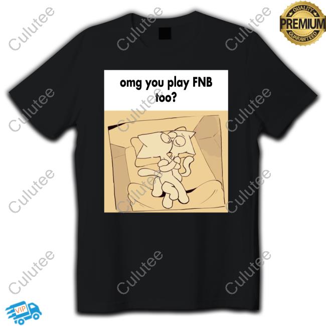 Official Omg You Play Fnb Too Shirt