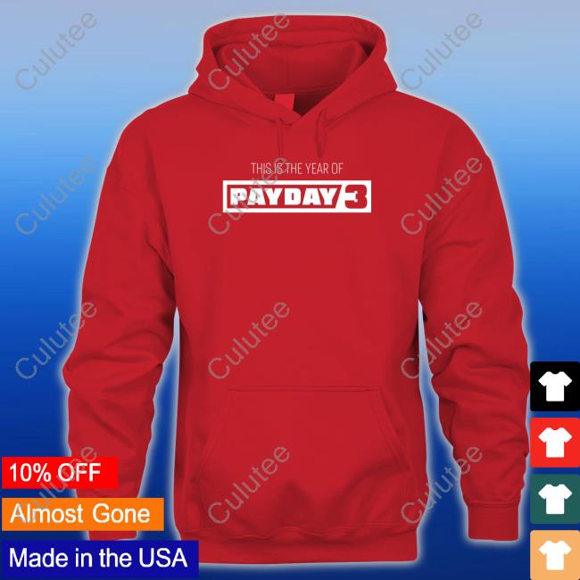 Paydaygame This Is The Year Of Payday 3 Shirt